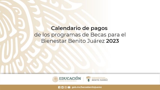 Calendario de pagos Becas Benito Juárez 2023