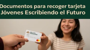 documentos para recoger tarjeta Jóvenes Escribiendo el Futuro