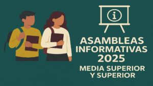 Asambleas Informativas para Media Superior y Superior
