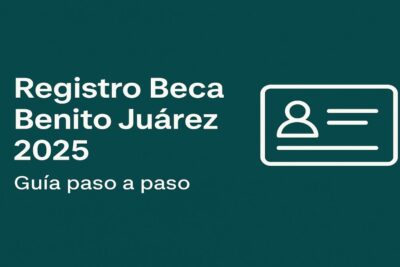Registro Beca Benito Juárez 2025 paso a paso