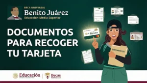 Documentos para recoger la tarjeta Beca Benito Juárez